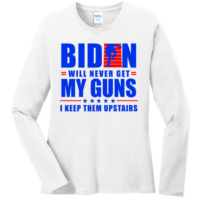 Biden Will Never Take My Guns Away I Keep Them Upstairs Ladies Long Sleeve Shirt