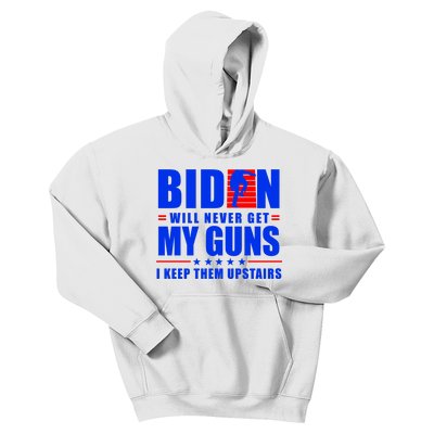 Biden Will Never Take My Guns Away I Keep Them Upstairs Kids Hoodie