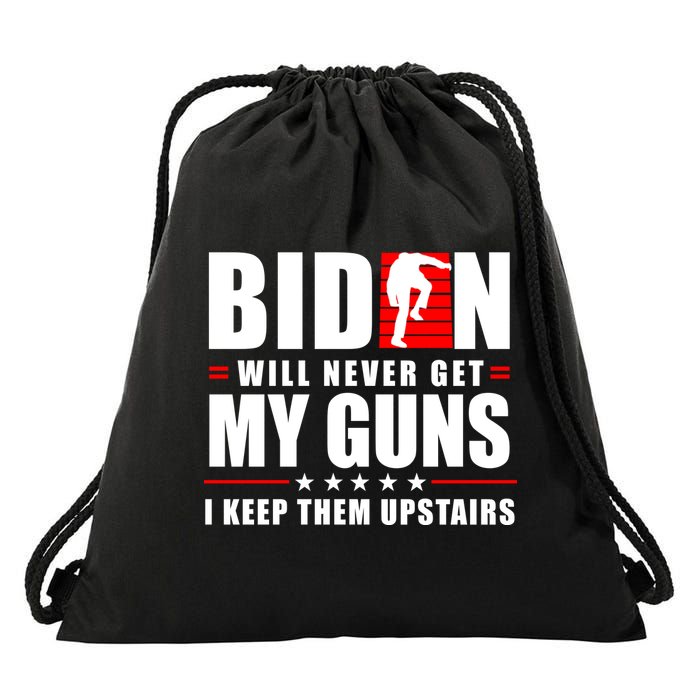 Biden Will Never Get My Guns I Keep Them Upstairs Funny Drawstring Bag