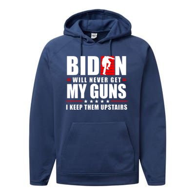 Biden Will Never Get My Guns I Keep Them Upstairs Funny Performance Fleece Hoodie