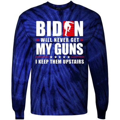 Biden Will Never Get My Guns I Keep Them Upstairs Funny Tie-Dye Long Sleeve Shirt