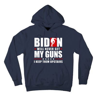 Biden Will Never Get My Guns I Keep Them Upstairs Funny Tall Hoodie