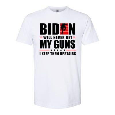 Biden Will Never Get My Guns I Keep Them Upstairs Funny Softstyle CVC T-Shirt