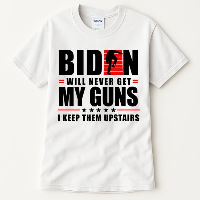 Biden Will Never Get My Guns I Keep Them Upstairs Funny Tall T-Shirt