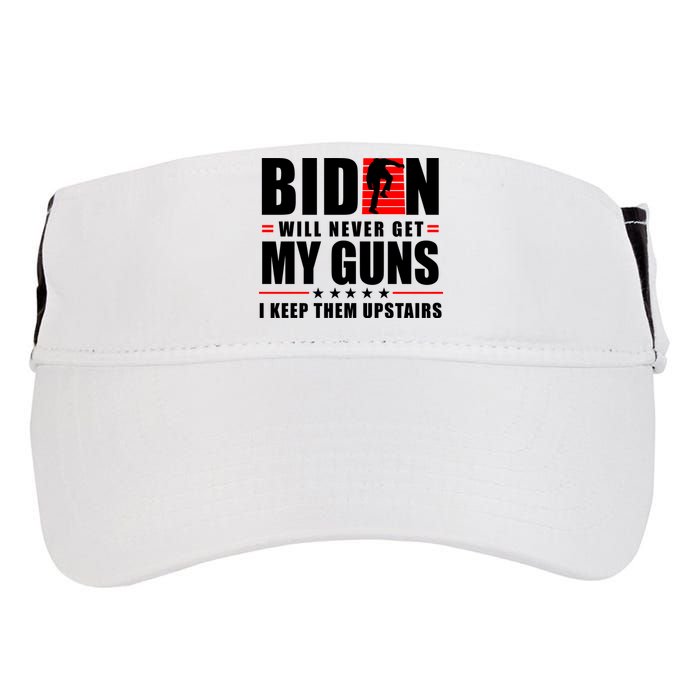 Biden Will Never Get My Guns I Keep Them Upstairs Funny Adult Drive Performance Visor