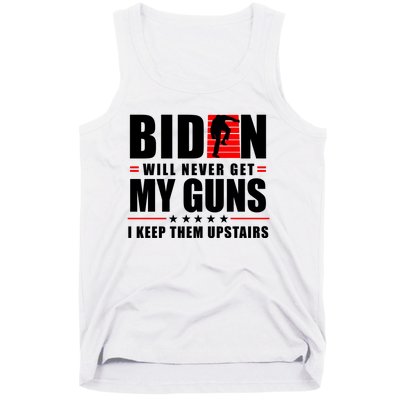 Biden Will Never Get My Guns I Keep Them Upstairs Funny Tank Top