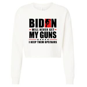 Biden Will Never Get My Guns I Keep Them Upstairs Funny Cropped Pullover Crew