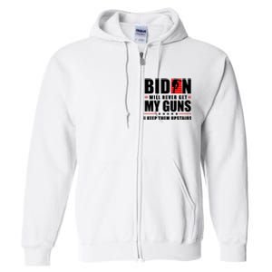 Biden Will Never Get My Guns I Keep Them Upstairs Funny Full Zip Hoodie