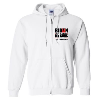 Biden Will Never Get My Guns I Keep Them Upstairs Funny Full Zip Hoodie
