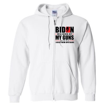 Biden Will Never Get My Guns I Keep Them Upstairs Funny Full Zip Hoodie