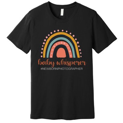 Baby Whisperer Newborn Photographer Rainbow Photographer Premium T-Shirt