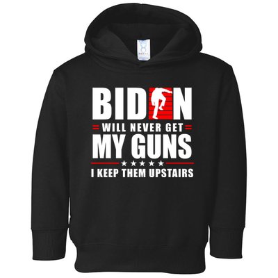Biden Will Never Get My Guns I Keep The Upstairs Funny Politcal Toddler Hoodie