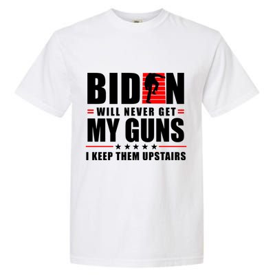 Biden Will Never Get My Guns I Keep The Upstairs Funny Politcal Garment-Dyed Heavyweight T-Shirt