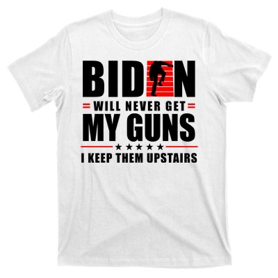 Biden Will Never Get My Guns I Keep The Upstairs Funny Politcal T-Shirt