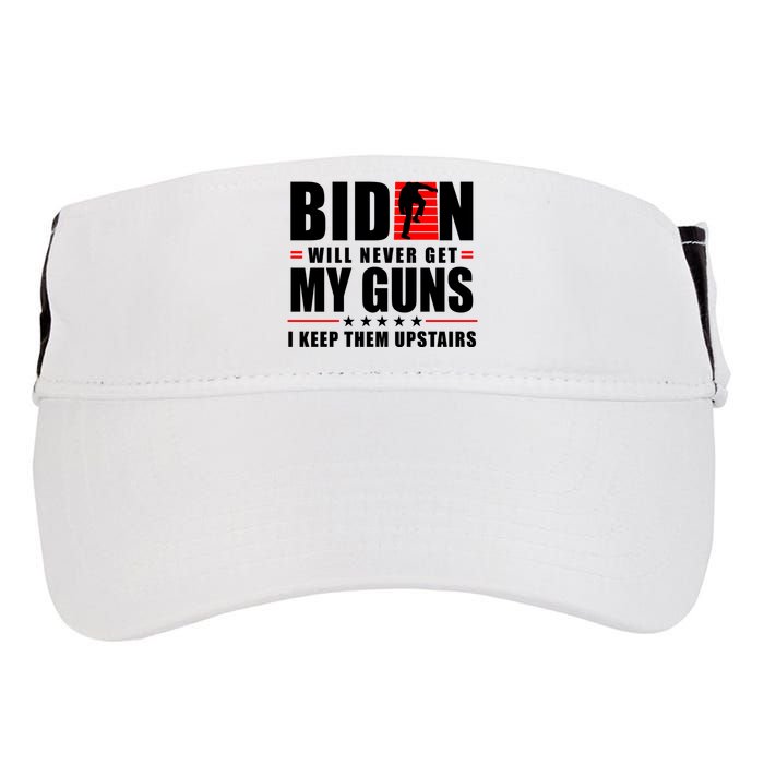 Biden Will Never Get My Guns I Keep The Upstairs Funny Politcal Adult Drive Performance Visor
