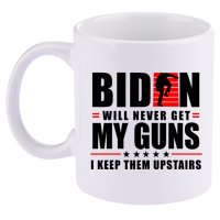 Biden Will Never Get My Guns I Keep The Upstairs Funny Politcal 11oz C Handle Ceramic Mug
