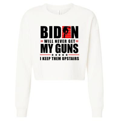 Biden Will Never Get My Guns I Keep The Upstairs Funny Politcal Cropped Pullover Crew