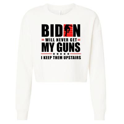 Biden Will Never Get My Guns I Keep The Upstairs Funny Politcal Cropped Pullover Crew