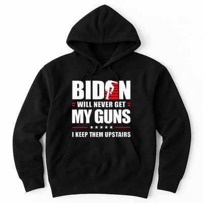 Biden Will Never Get My Guns I Keep Them Upstairs Hoodie