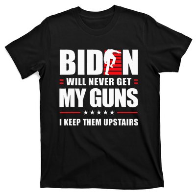 Biden Will Never Get My Guns I Keep Them Upstairs T-Shirt