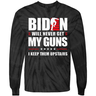 Biden Will Never Get My Guns I Keep Them Upstairs Tie-Dye Long Sleeve Shirt