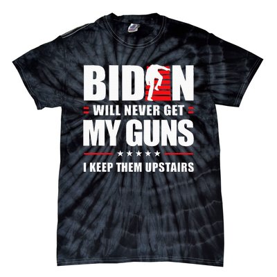 Biden Will Never Get My Guns I Keep Them Upstairs Tie-Dye T-Shirt