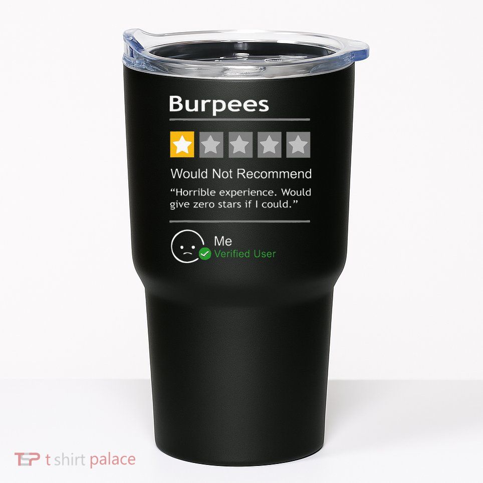 Burpees Would Not Recommend Men Women Gift Funny Workout Tumbler