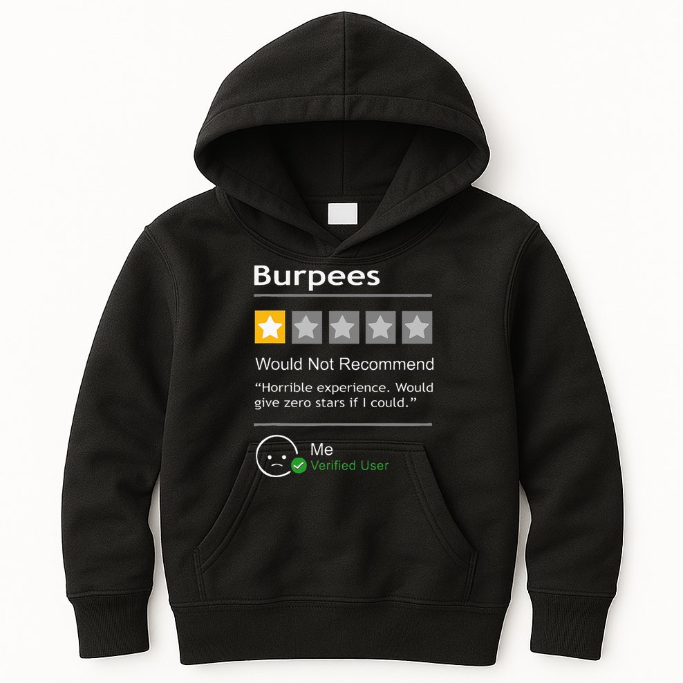 Burpees Would Not Recommend Men Women Gift Funny Workout Kids Hoodie