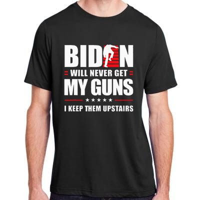 Biden Will Never Get My Guns I Keep Them Upstairs Adult ChromaSoft Performance T-Shirt