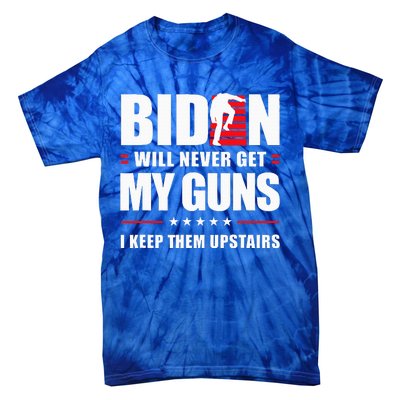 Biden Will Never Get My Guns I Keep Them Upstairs Tie-Dye T-Shirt