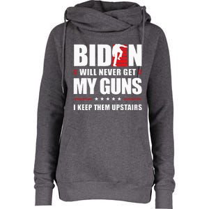 Biden Will Never Get My Guns I Keep Them Upstairs Womens Funnel Neck Pullover Hood