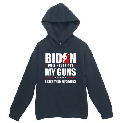 Biden Will Never Get My Guns I Keep Them Upstairs Urban Pullover Hoodie