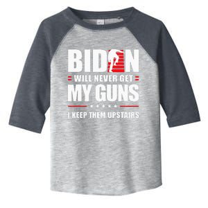 Biden Will Never Get My Guns I Keep Them Upstairs Toddler Fine Jersey T-Shirt