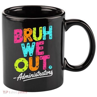 Bruh We Out Last Day Of School Teacher Humor 11oz C Handle Ceramic Mug