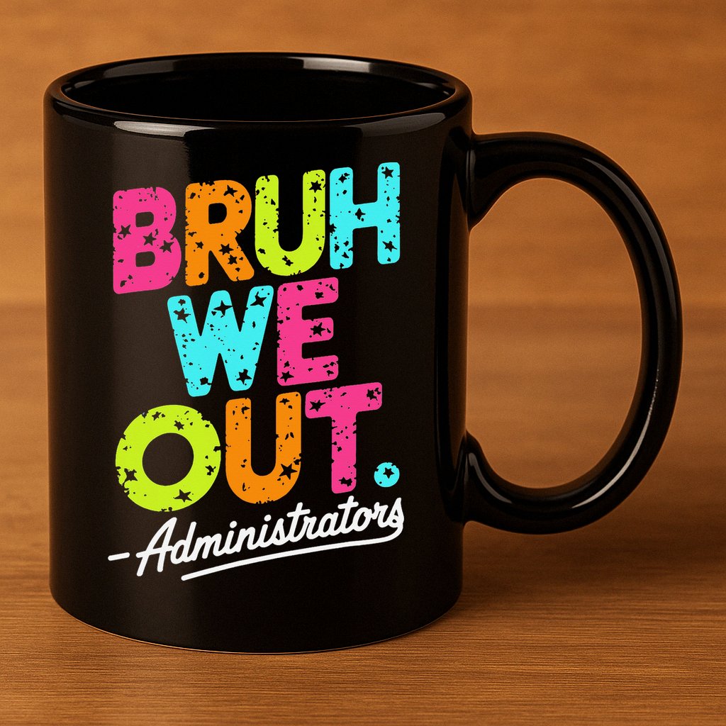 Bruh We Out Last Day Of School Teacher Humor 11oz C Handle Ceramic Mug