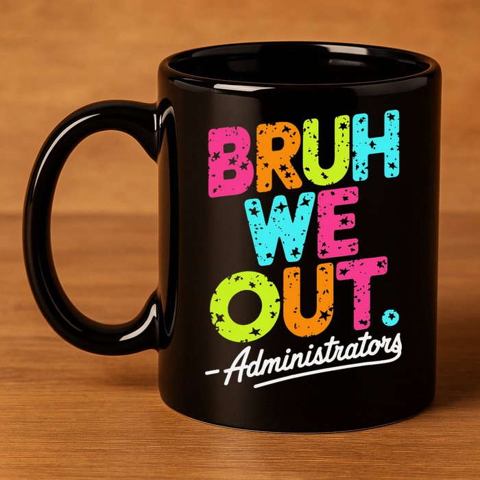 Bruh We Out Last Day Of School Teacher Humor 11oz C Handle Ceramic Mug