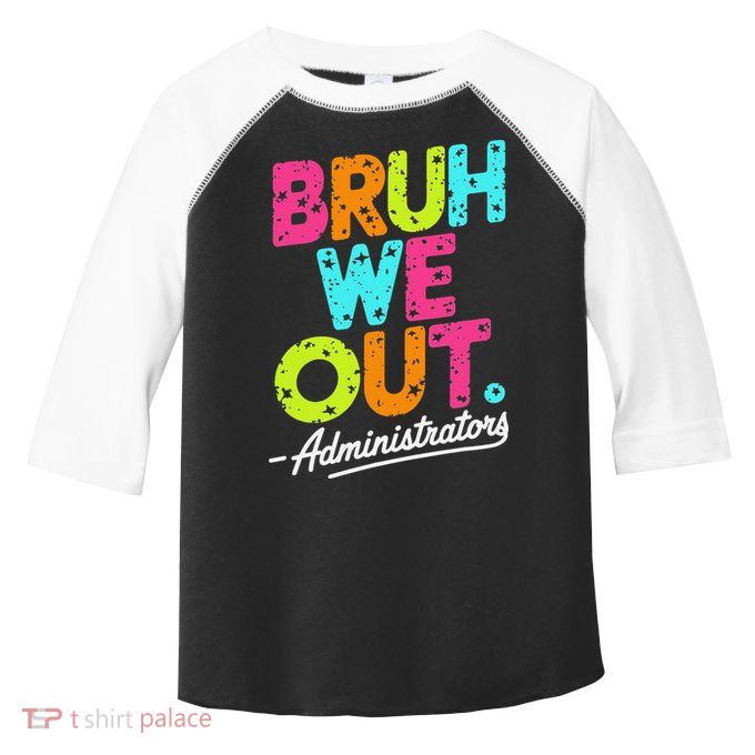 Bruh We Out Last Day Of School Teacher Humor Toddler Fine Jersey T-Shirt