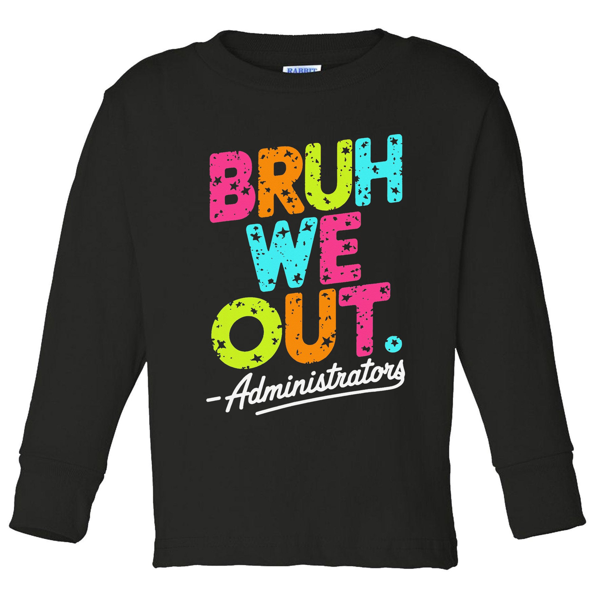 Bruh We Out Last Day Of School Teacher Humor Toddler Long Sleeve Shirt
