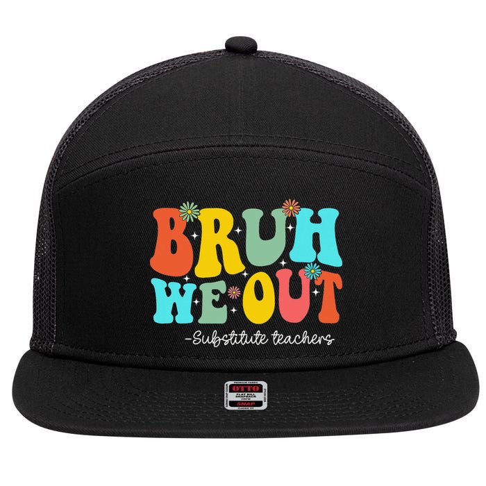 Bruh We Out Substitute Teachers Happy Last Day Of School 7 Panel Mesh Trucker Snapback Hat