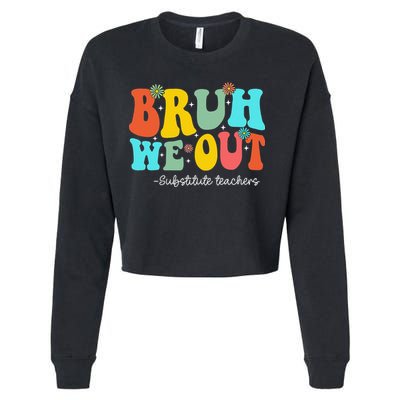 Bruh We Out Substitute Teachers Happy Last Day Of School Cropped Pullover Crew