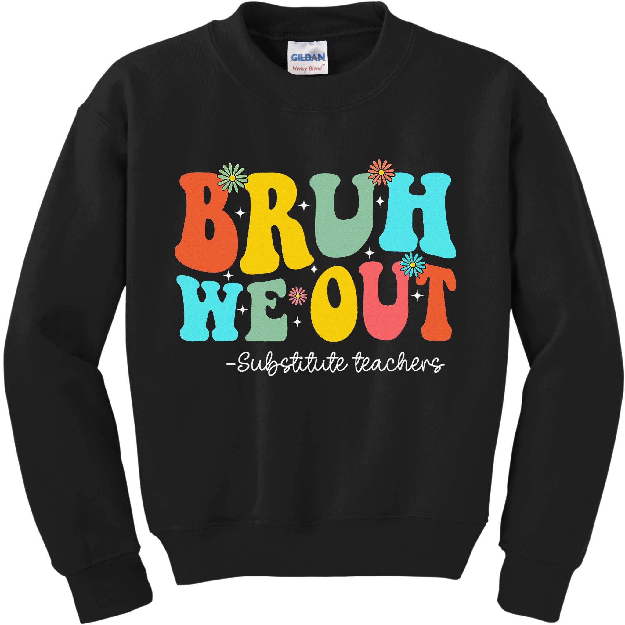 Bruh We Out Substitute Teachers Happy Last Day Of School Kids Sweatshirt