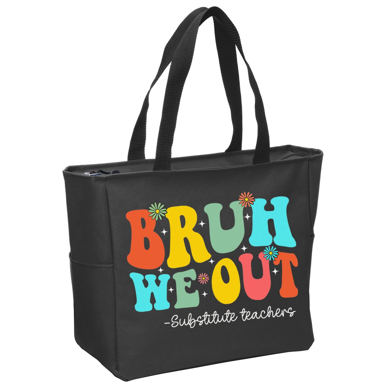 Bruh We Out Substitute Teachers Happy Last Day Of School Zip Tote Bag