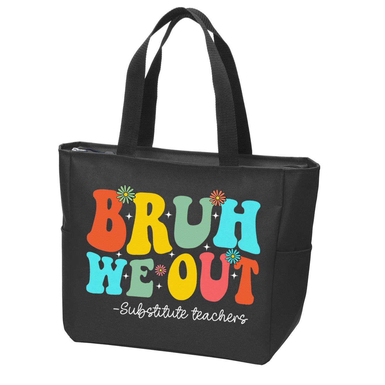 Bruh We Out Substitute Teachers Happy Last Day Of School Zip Tote Bag