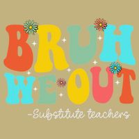 Bruh We Out Substitute Teachers Happy Last Day Of School Button