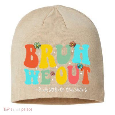 Bruh We Out Substitute Teachers Happy Last Day Of School Sustainable Beanie