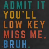 Bruh We Out Teacher - Admit It Youll Low Key Miss Me Bruh 7 Panel Mesh Trucker Snapback Hat