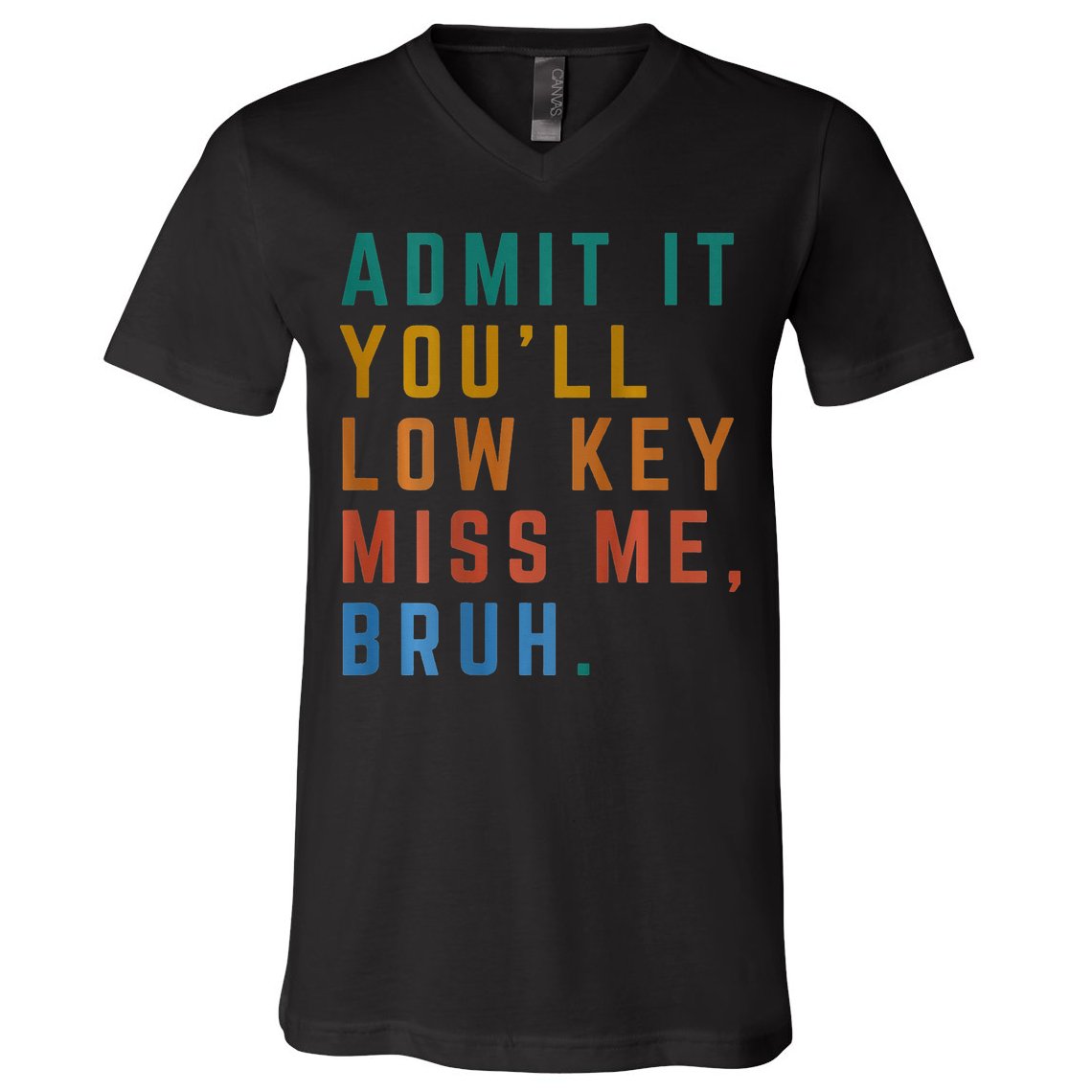 Bruh We Out Teacher - Admit It Youll Low Key Miss Me Bruh V-Neck T-Shirt
