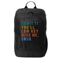 Bruh We Out Teacher - Admit It Youll Low Key Miss Me Bruh City Backpack
