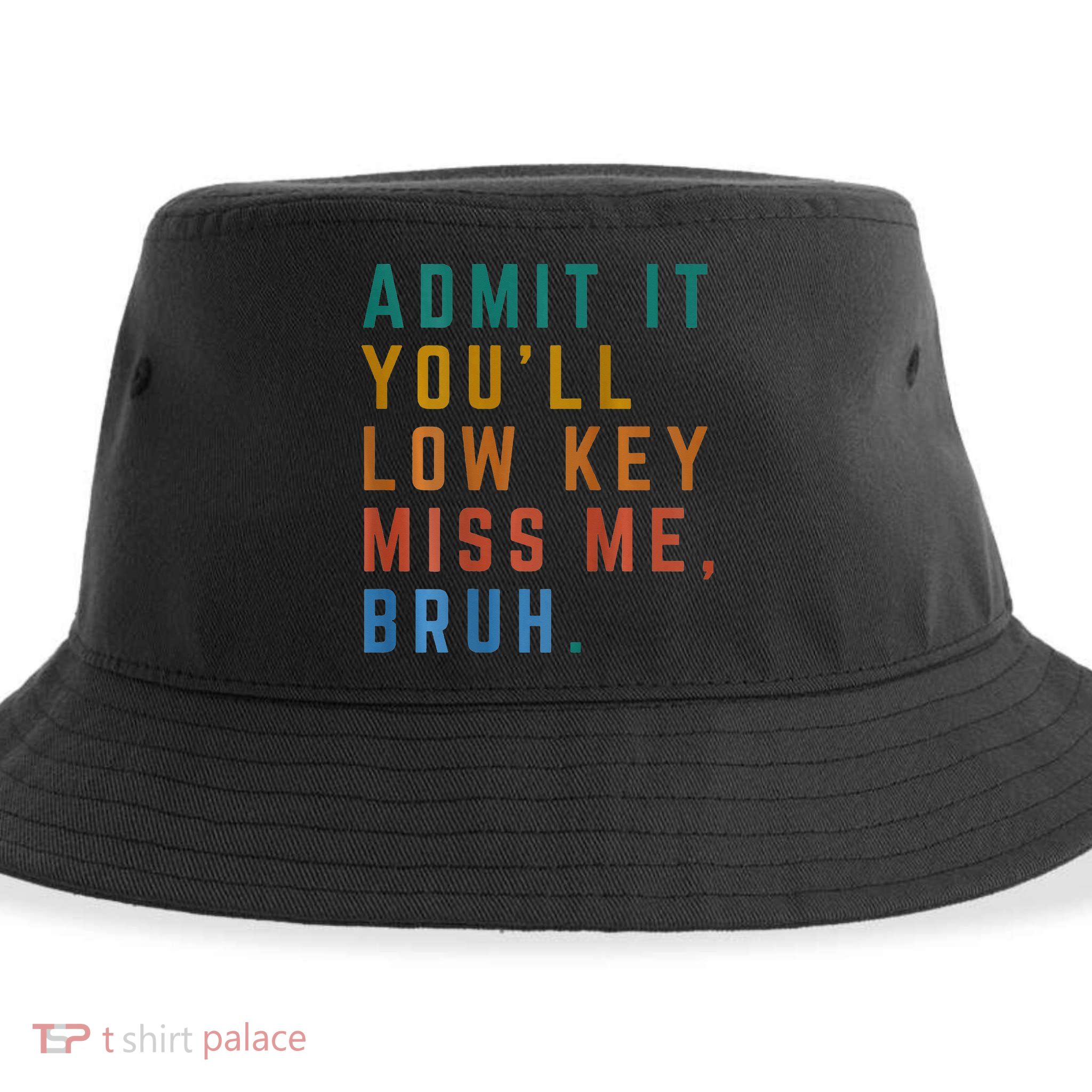 Bruh We Out Teacher - Admit It Youll Low Key Miss Me Bruh Sustainable Bucket Hat