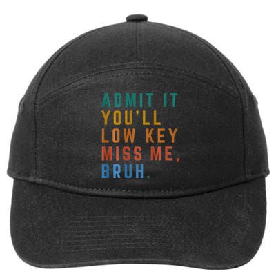 Bruh We Out Teacher - Admit It Youll Low Key Miss Me Bruh 7-Panel Snapback Hat